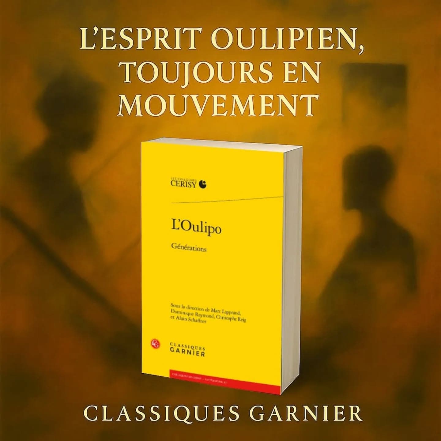 NOUVEAUTÉ – L’Oulipo. Générations (Classiques Garnier) Sous la direction de Marc Lapprand, Dominique Raymond, Christophe Reig et Alain Schaf…